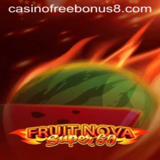 Exploring FruitNovaSuper60 and the Casino Free Bonus Experience