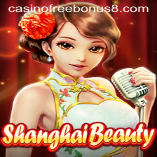 ShanghaiBeauty: Unveiling the Allure of Casino Free Bonuses